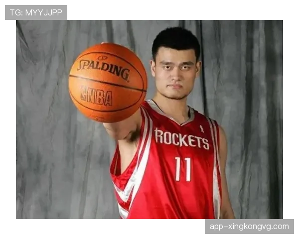 姚明内线高效放筐对比巅峰表现掀起篮下统治力变化